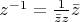 $z^{-1} = \frac1{\bar zz}\bar z$