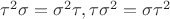 $\tau^2\sigma=\sigma^2\tau,\tau\sigma^2=\sigma\tau^2$