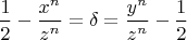 $$ \frac{1}{2}-\frac{x^n}{z^n}=\delta=\frac{y^n}{z^n}-\frac{1}{2}$$