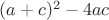 $(a+c)^2-4ac$