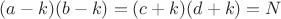 $(a-k)(b-k)=(c+k)(d+k) = N$