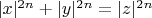 $|x|^{2n}+|y|^{2n}=|z|^{2n}$