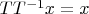 $TT^{-1}x=x$