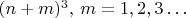 $(n+m)^3,\, m=1,2,3\ldots$