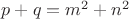 $p+q=m^2+n^2$