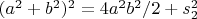 $(a^2+b^2)^2=4a^2b^2/2+s_2^2$