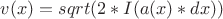 $v(x)= sqrt(2*I(a(x)*dx))$