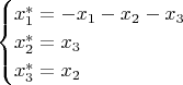 $$\begin{cases}x^*_1=-x_1-x_2-x_3\\x^*_2=x_3\\x^*_3=x_2\end{cases}$$