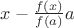 $x - \frac{f(x)}{f(a)}a$