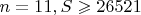 $n=11, S \geqslant 26521$