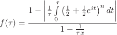 $$f(\tau ) = \frac{{1 - \left| {\frac{1}{\tau }\int\limits_0^\tau {\left( {\frac{1}{2} + \frac{1}{2}e^{it} } \right)^n dt} } \right|}}{{1 - \frac{1}{{\tau x}}}}$$