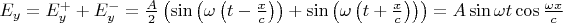 $E_y=E^+_y+E^-_y=\frac A2\left(\sin\left(\omega\left(t-\frac xc\right)\right)+\sin\left(\omega\left(t+\frac xc\right)\right)\right)=A\sin\omega t\cos\frac{\omega x}c$
