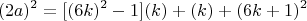 $$(2a)^2=[(6k)^2-1](k)+(k)+(6k+1)^2 $$