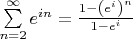 $ \[ \sum\limits_{n = 2}^\infty {e^{in} } = \frac{{1 - \left( {e^i } \right)^n }}{{1 - e^i }} \]$
