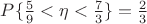 $P\{\frac{5}{9} < \eta  < \frac{7}{3}\} =\frac{2}{3}$
