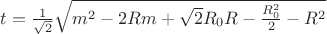 $t=\frac{1}{\sqrt{2}}\sqrt{m^2-2Rm+\sqrt{2}R_{0}R-\frac{R_{0}^2}{2}-R^2}$