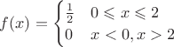 $f(x) =\begin{cases} \frac{1}{2} & 0 \leqslant x \leqslant 2 \\ 0 & x < 0, x > 2 \end{cases}$