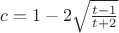 $c=1-2\sqrt{\frac{t-1}{t+2}}$