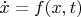 $\dot{x}=f(x,t)$