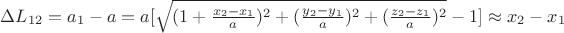 $\Delta L_{12} =a_1-a=a[\sqrt{(1+\frac{x_2-x_1}{a})^2 +(\frac{y_2-y_1}{a})^2+(\frac{z_2-z_1}{a})^2} -1] \approx x_2-x_1 $
