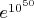 $e^{10^{50}}$