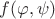 $f(\varphi, \psi)$