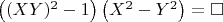 $\left ( (XY)^2-1 \right ) \left ( X^2-Y^2 \right ) = \square $