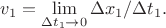 $v_1=\lim\limits_{\Delta t_1\to 0}\Delta x_1/\Delta t_1.$