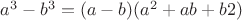 ${a^3-b^3=(a-b)(a^2+ab+b2)}$