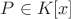 $P\in K[x]$