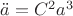 $\ddot{a}=C^2a^3 $