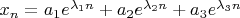 $x_n=a_1e^{\lambda_1 n}+a_2e^{\lambda_2 n}+a_3e^{\lambda_3 n}$