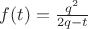 $f(t)=\frac{q^2}{2q-t}$