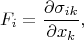 $$F_i=\frac{\partial\sigma_{ik}}{\partial x_k},$$