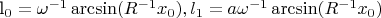 l_0= \omega^{-1}\arcsin(R^{-1}x_0  ),l_1 = a \omega^{-1}\arcsin(R^{-1}x_0  )