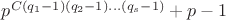 $p^{C(q_1-1)(q_2-1) \dots (q_s-1)}+p-1$