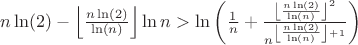 $n\ln(2)-\left \lfloor \frac{n\ln(2)}{\ln(n)} \right \rfloor\ln n>\ln\left(\frac{1}{n}+\frac{\left \lfloor \frac{n\ln(2)}{\ln(n)} \right \rfloor^2}{n^{\left \lfloor \frac{n\ln(2)}{\ln(n)} \right \rfloor+1}} \right)$