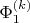 $\Phi_1^{(k)}$