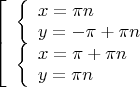 $\[\left[ \begin{array}{l}
\left\{ \begin{array}{l}
x = \pi n\\
y =  - \pi  + \pi n
\end{array} \right.\\
\left\{ \begin{array}{l}
x = \pi  + \pi n\\
y = \pi n
\end{array} \right.
\end{array} \right.\]$