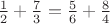 $\frac{1}{2}+\frac{7}{3}=\frac{5}{6}+\frac{8}{4}$
