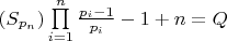 \left( {{S_{{p_n}}}} \right)\prod\limits_{i = 1}^n {\frac{{{p_i} - 1}}{{{p_i}}}}  - 1 + n = Q