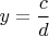 $y = \dfrac{c}{d}$