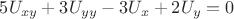 $5U_{xy}+3U_{yy}-3U_x+2U_y=0$