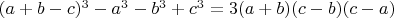 $ (a+b-c)^3-a^3-b^3+c^3=3(a+b)(c-b)(c-a)$