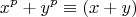 $$x^p+y^p \equiv (x+y)$$