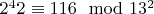 $ 2^42\equiv116\mod 13 ^2$