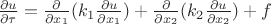 $\frac{\partial u}{\partial \tau} = \frac{\partial}{\partial x_1} (k_1 \frac{\partial u}{\partial x_1} ) + \frac{\partial}{\partial x_2} (k_2 \frac{\partial u}{\partial x_2} ) + f$