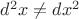 $d^2x\neq dx^2$