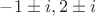 $-1 \pm{i}, 2 \pm{i}$