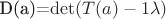 D(a)=\det (T(a)-1\lambda)